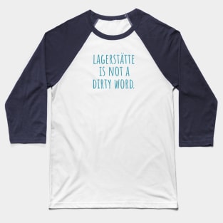 Lagerstätte is not a dirty word Baseball T-Shirt